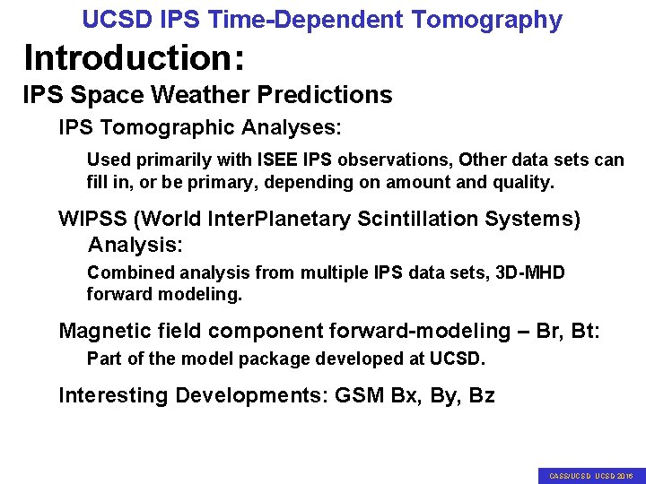 UCSD IPS Time-Dependent Tomography Introduction: IPS Space Weather Predictions IPS Tomographic Analyses: Used primarily