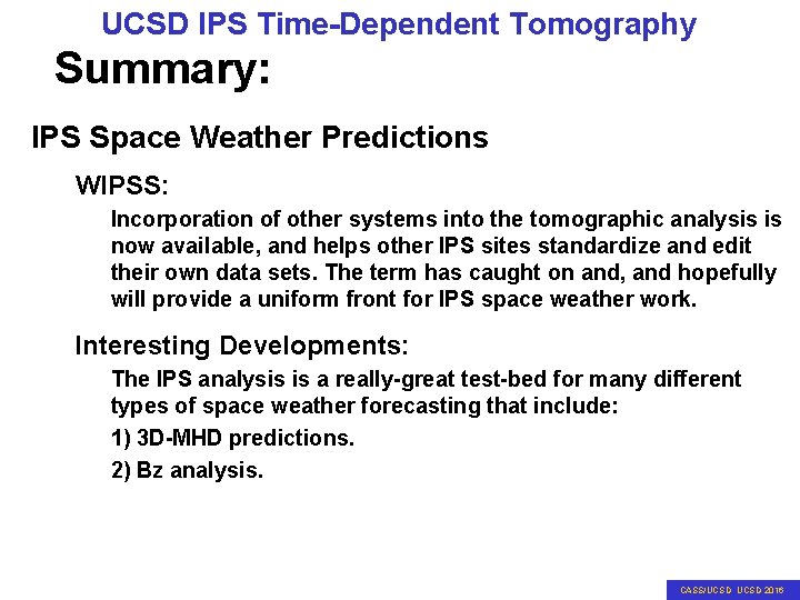 UCSD IPS Time-Dependent Tomography Summary: IPS Space Weather Predictions WIPSS: Incorporation of other systems