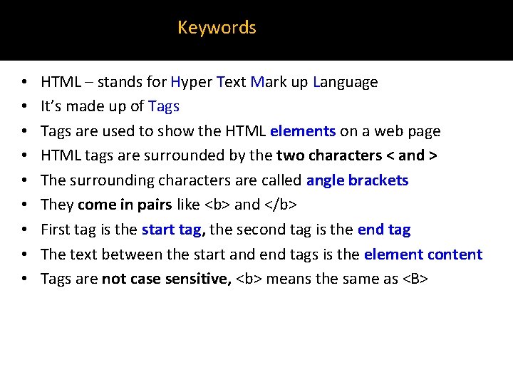 Keywords • • • HTML – stands for Hyper Text Mark up Language It’s