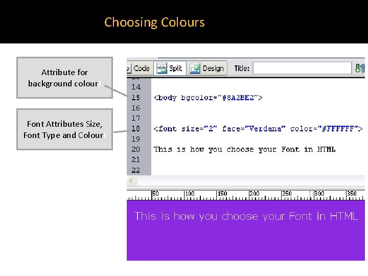 Choosing Colours Attribute for background colourt Font Attributes Size, Font Type and Colourt 