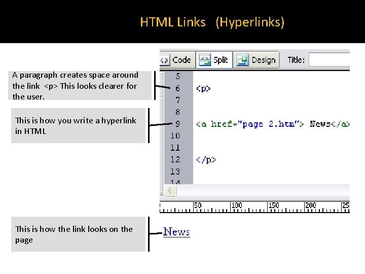 HTML Links (Hyperlinks) A paragraph creates space around the link <p> This looks clearer