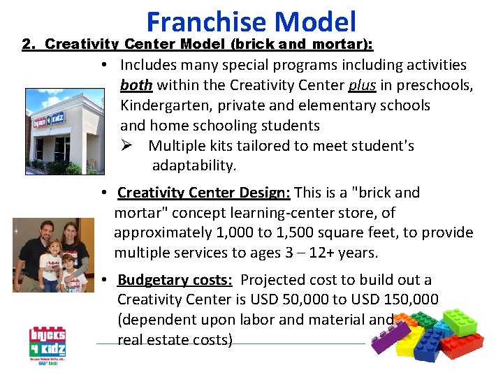 Franchise Model 2. Creativity Center Model (brick and mortar): • Includes many special programs