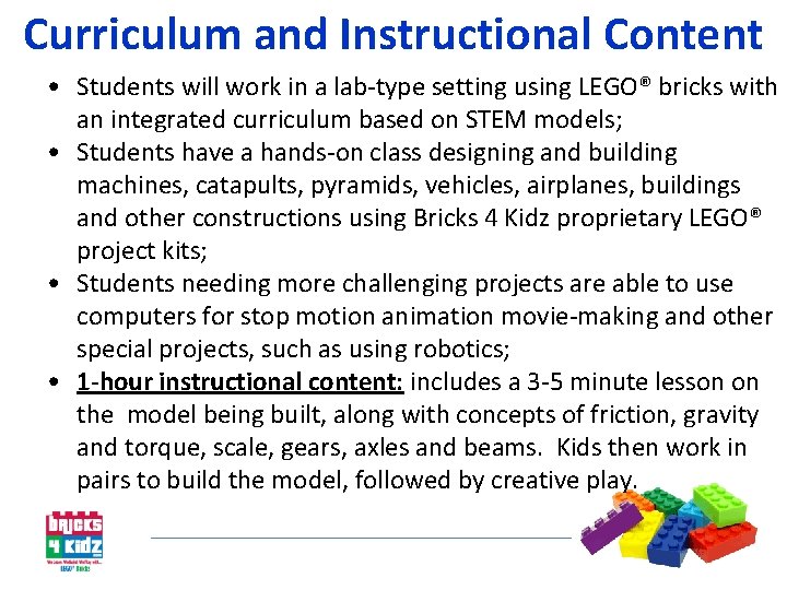 Curriculum and Instructional Content • Students will work in a lab-type setting using LEGO®