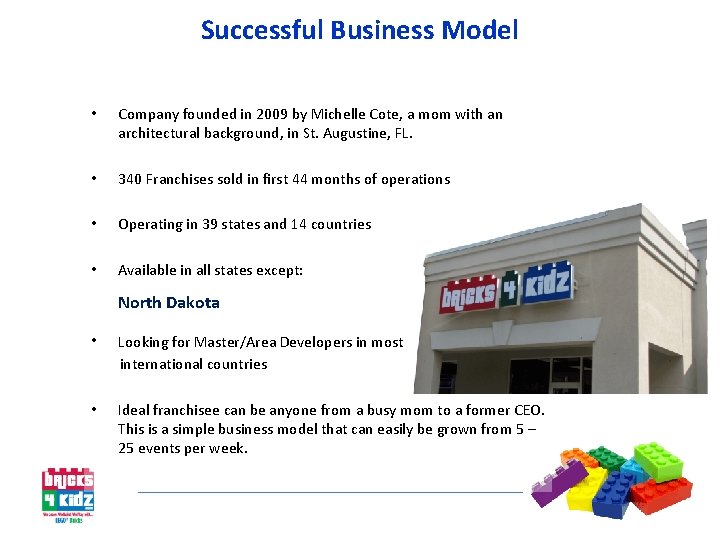 Successful Business Model • Company founded in 2009 by Michelle Cote, a mom with