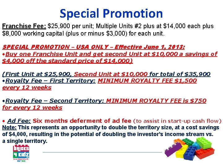 Special Promotion Franchise Fee: $25, 900 per unit; Multiple Units #2 plus at $14,