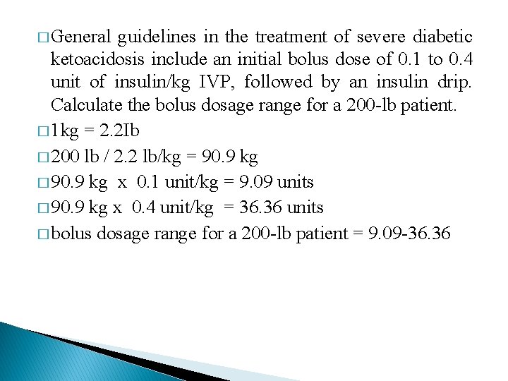 � General guidelines in the treatment of severe diabetic ketoacidosis include an initial bolus