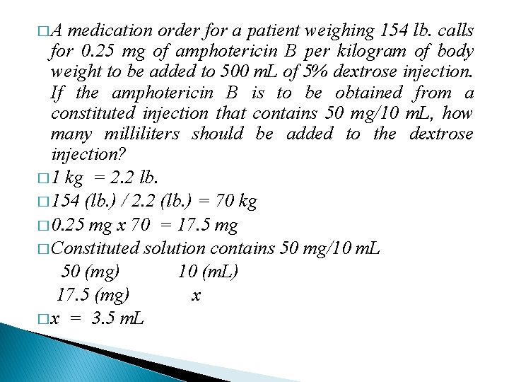 �A medication order for a patient weighing 154 lb. calls for 0. 25 mg