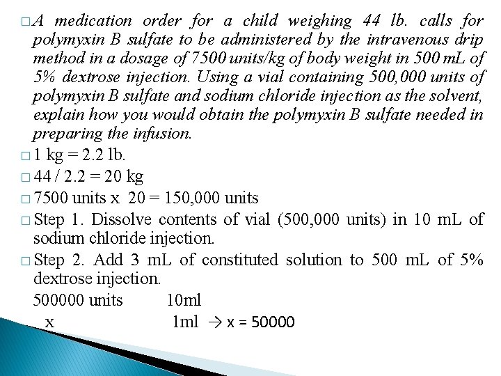 �A medication order for a child weighing 44 lb. calls for polymyxin B sulfate