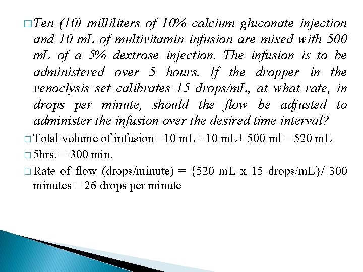 � Ten (10) milliliters of 10% calcium gluconate injection and 10 m. L of