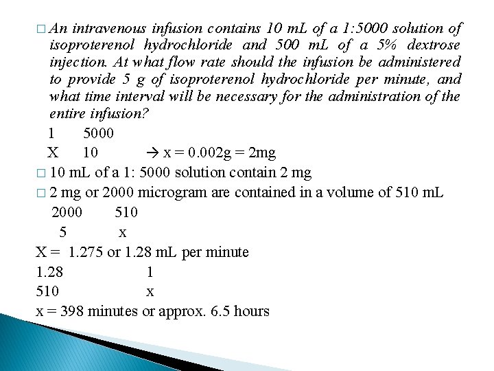 � An intravenous infusion contains 10 m. L of a 1: 5000 solution of