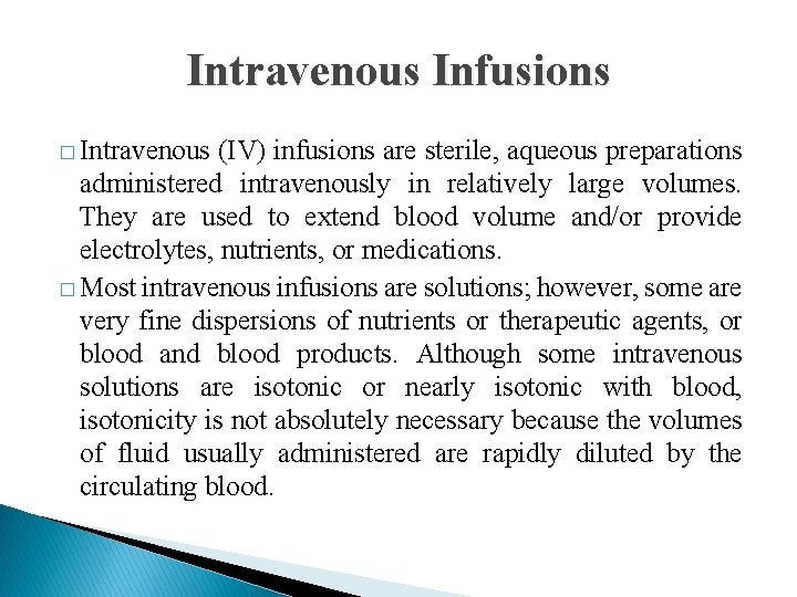 Intravenous Infusions � Intravenous (IV) infusions are sterile, aqueous preparations administered intravenously in relatively
