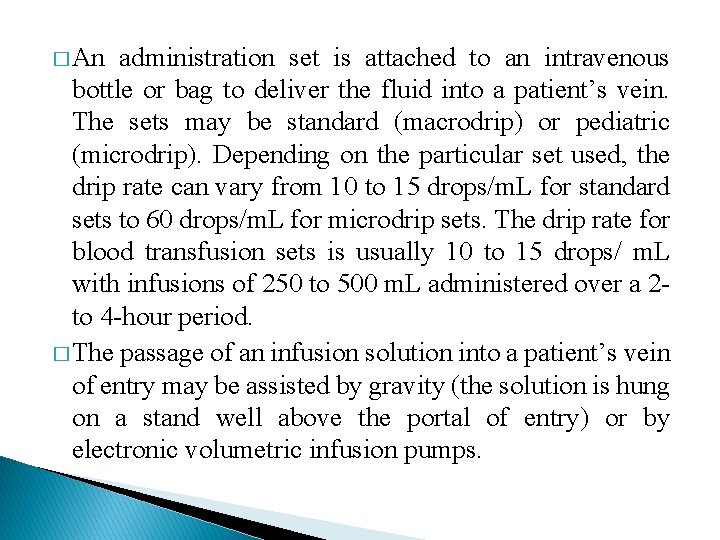 � An administration set is attached to an intravenous bottle or bag to deliver