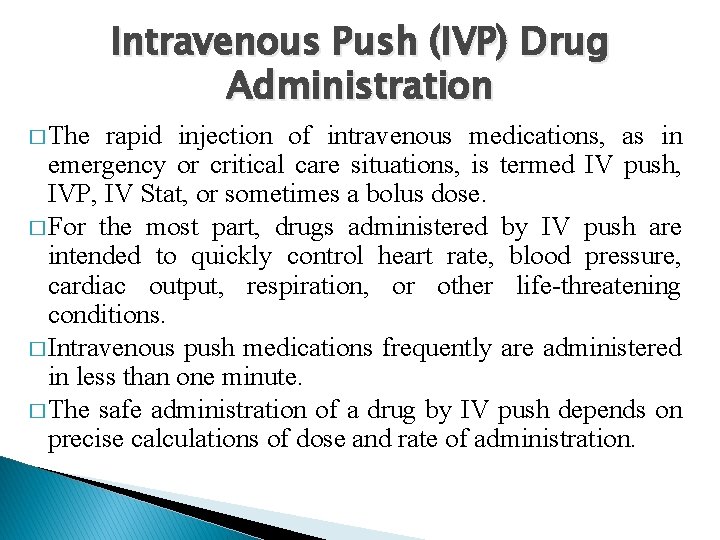 Intravenous Push (IVP) Drug Administration � The rapid injection of intravenous medications, as in