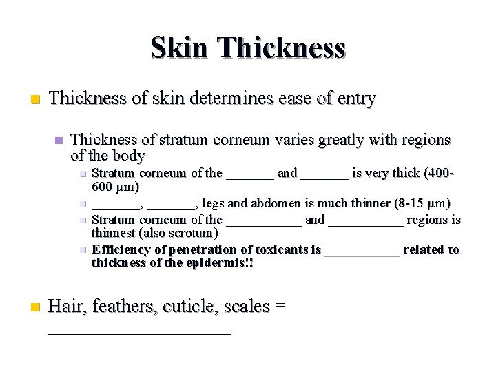 Skin Thickness of skin determines ease of entry n Thickness of stratum corneum varies