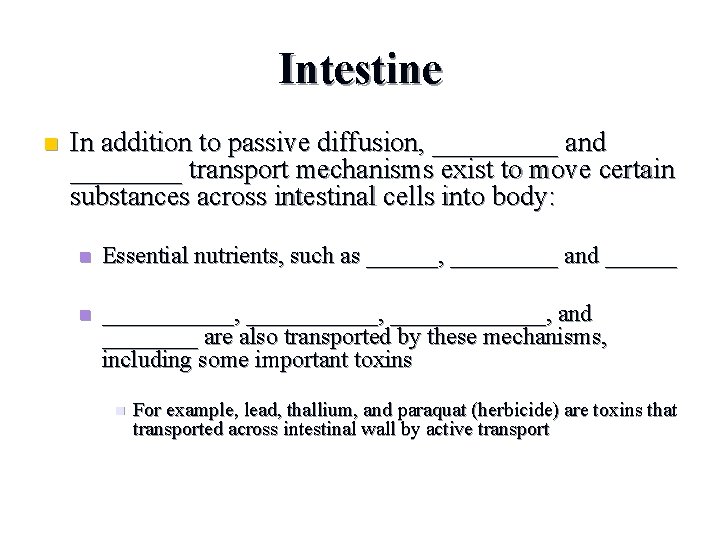 Intestine n In addition to passive diffusion, _____ and ____ transport mechanisms exist to