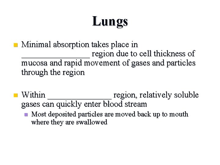 Lungs n Minimal absorption takes place in ________ region due to cell thickness of