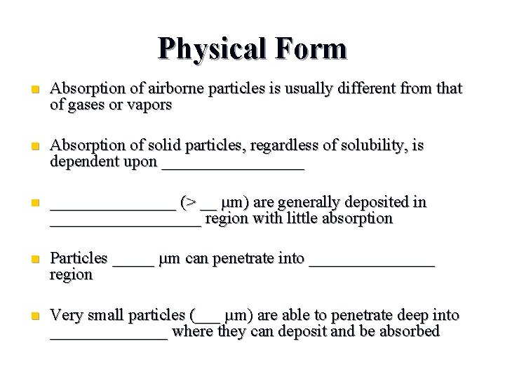 Physical Form n Absorption of airborne particles is usually different from that of gases