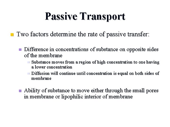 Passive Transport n Two factors determine the rate of passive transfer: n Difference in