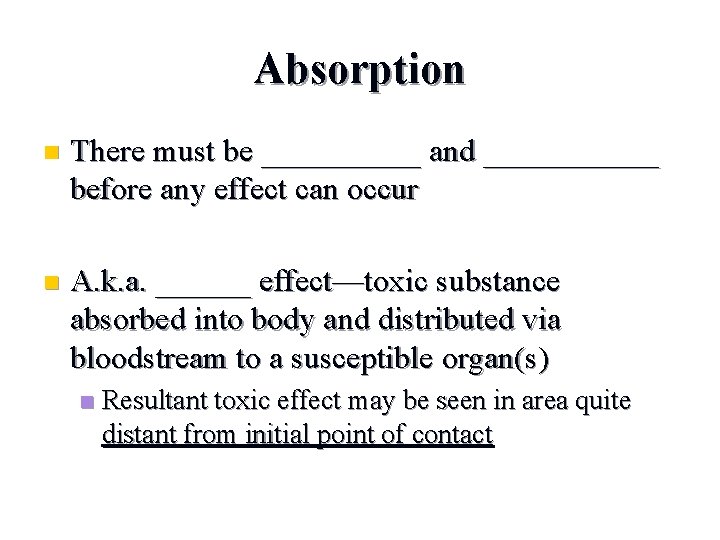 Absorption n There must be _____ and ______ before any effect can occur n
