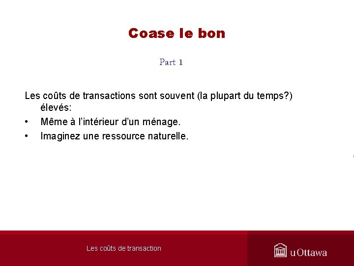 Coase le bon Part 1 Les coûts de transactions sont souvent (la plupart du