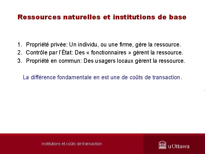 Ressources naturelles et institutions de base 1. Propriété privée: Un individu, ou une firme,