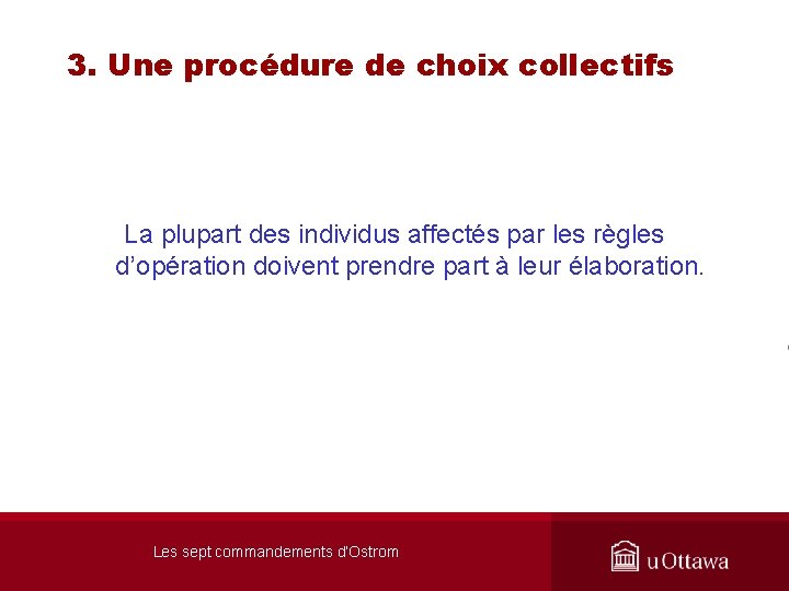 3. Une procédure de choix collectifs La plupart des individus affectés par les règles