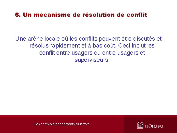 6. Un mécanisme de résolution de conflit Une arène locale où les conflits peuvent