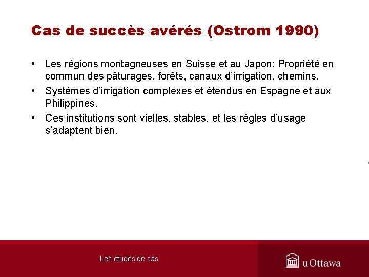 Cas de succès avérés (Ostrom 1990) • Les régions montagneuses en Suisse et au