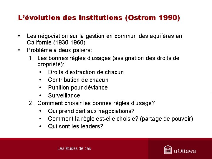 L’évolution des institutions (Ostrom 1990) • • Les négociation sur la gestion en commun