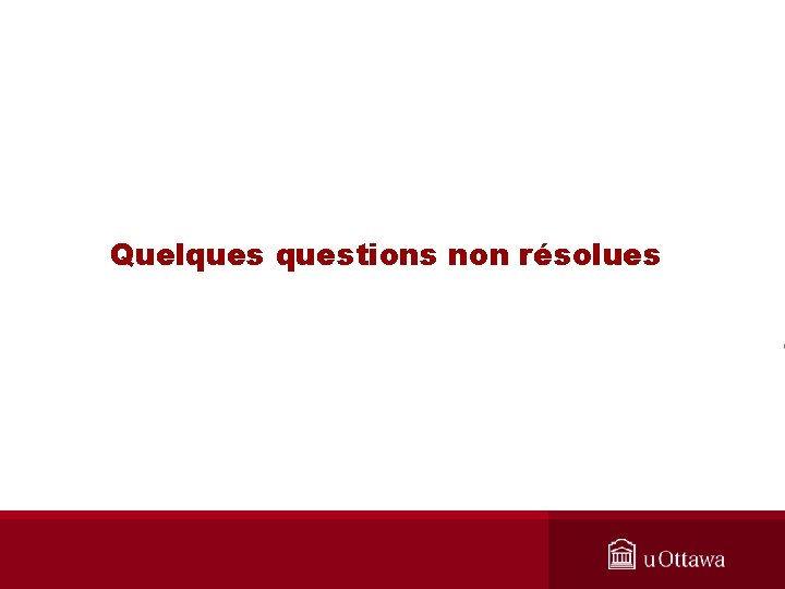 Quelquestions non résolues 