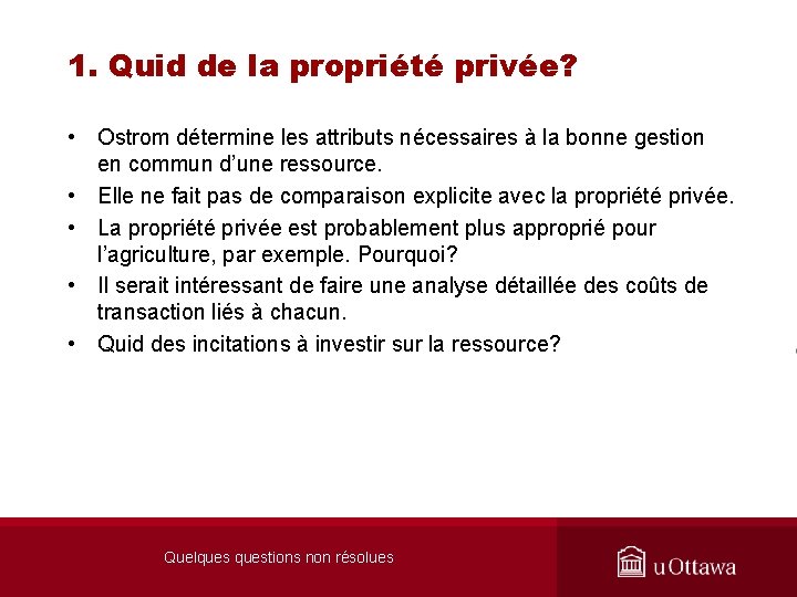 1. Quid de la propriété privée? • Ostrom détermine les attributs nécessaires à la