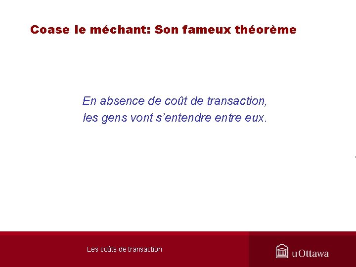 Coase le méchant: Son fameux théorème En absence de coût de transaction, les gens