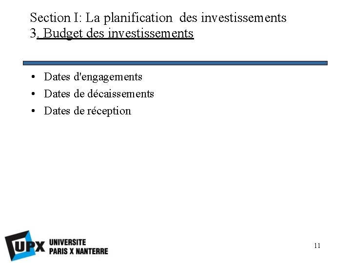 Section I: La planification des investissements 3. Budget des investissements • Dates d'engagements •