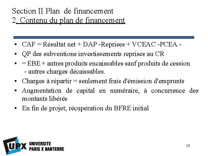 Section II Plan de financement 2. Contenu du plan de financement • CAF =