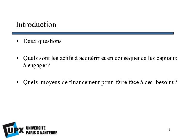 Introduction • Deux questions • Quels sont les actifs à acquérir et en conséquence