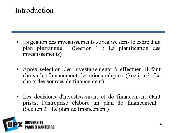 Introduction • La gestion des investissements se réalise dans le cadre d'un plan pluriannuel