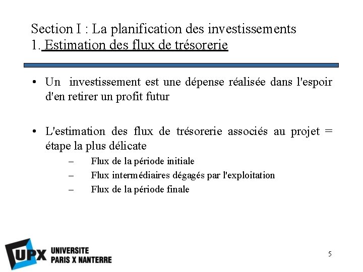 Section I : La planification des investissements 1. Estimation des flux de trésorerie •