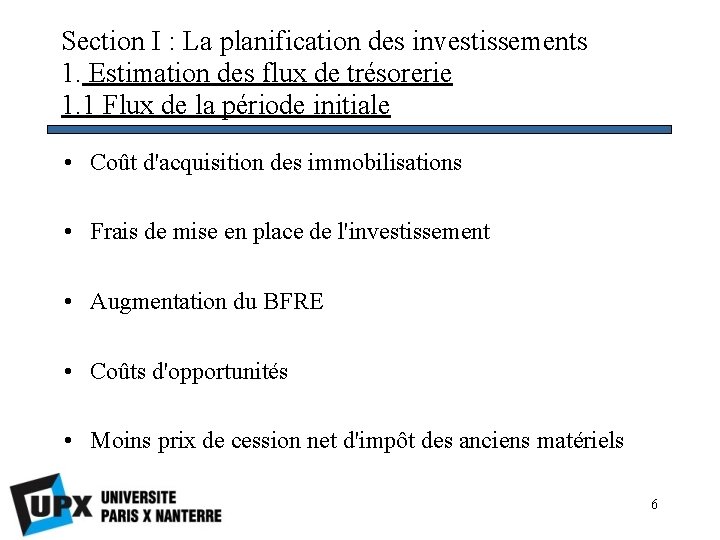 Section I : La planification des investissements 1. Estimation des flux de trésorerie 1.