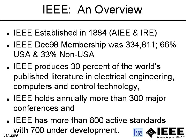 IEEE: An Overview IEEE Established in 1884 (AIEE & IRE) l IEEE Dec 98