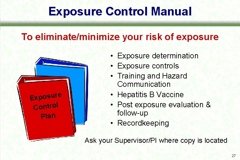 Exposure Control Manual To eliminate/minimize your risk of exposure e Exposur Control Plan •