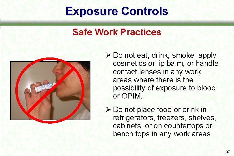 Exposure Controls Safe Work Practices Ø Do not eat, drink, smoke, apply cosmetics or
