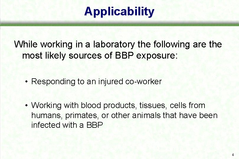 Applicability While working in a laboratory the following are the most likely sources of
