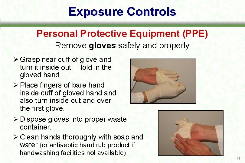 Exposure Controls Personal Protective Equipment (PPE) Remove gloves safely and properly Ø Grasp near