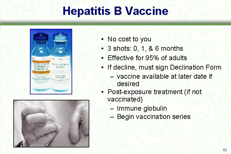 Hepatitis B Vaccine • • No cost to you 3 shots: 0, 1, &