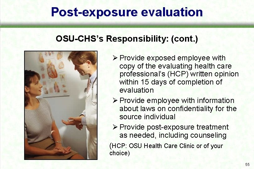 Post-exposure evaluation OSU-CHS’s Responsibility: (cont. ) Ø Provide exposed employee with copy of the