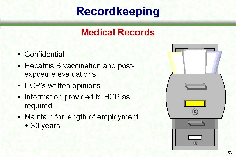 Recordkeeping Medical Records • Confidential • Hepatitis B vaccination and post exposure evaluations •
