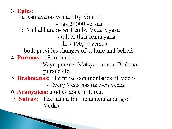 3. Epics: a. Ramayana- written by Valmiki - has 24000 versus b. Mahabharata- written