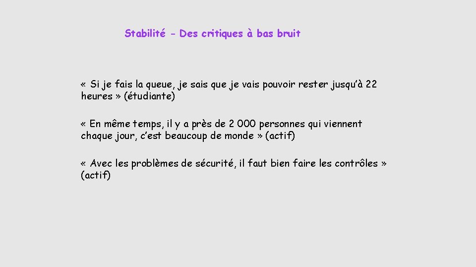 Stabilité - Des critiques à bas bruit « Si je fais la queue, je