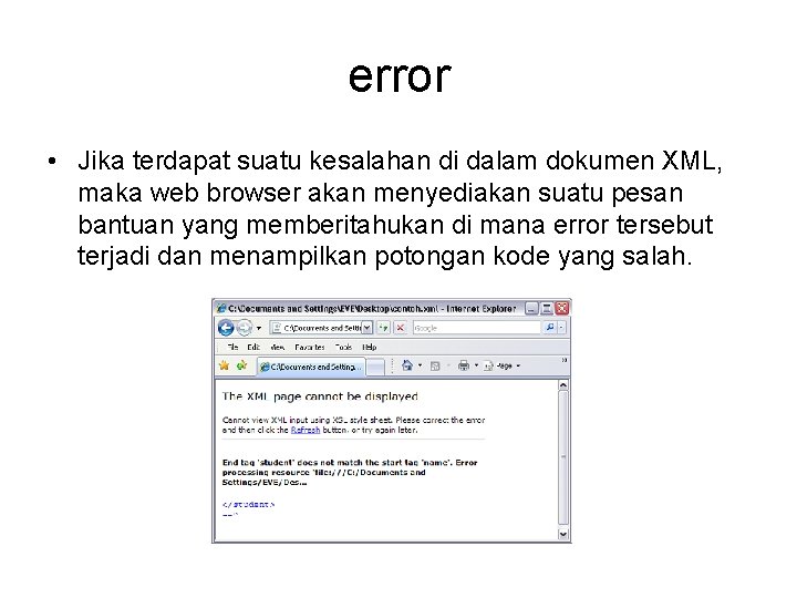 error • Jika terdapat suatu kesalahan di dalam dokumen XML, maka web browser akan