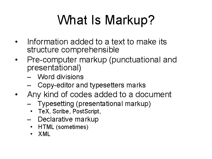 What Is Markup? • • Information added to a text to make its structure